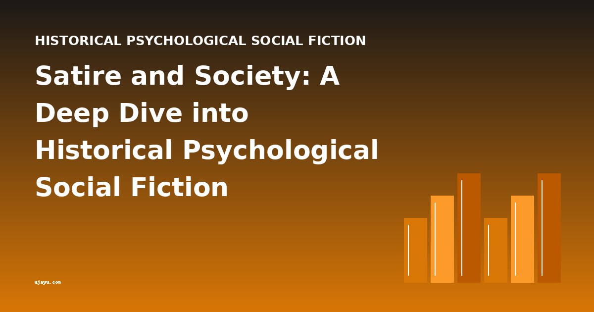 Satire and Society: A Deep Dive into Historical Psychological Social Fiction
