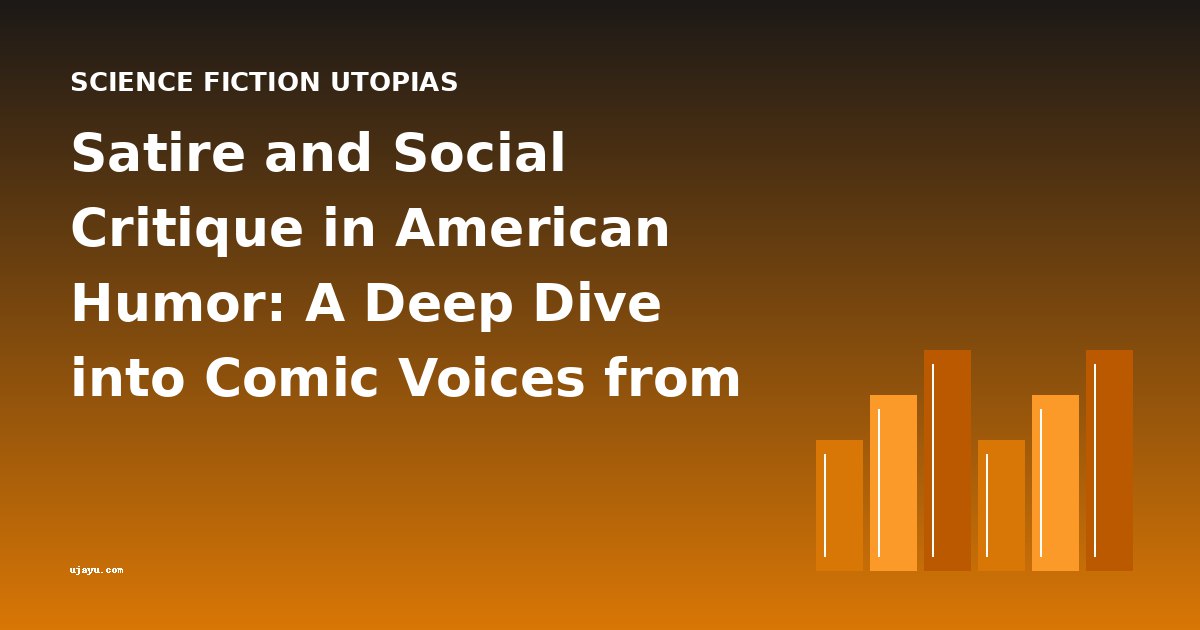 Satire and Social Critique in American Humor: A Deep Dive into Comic Voices from Ward to Wodehouse